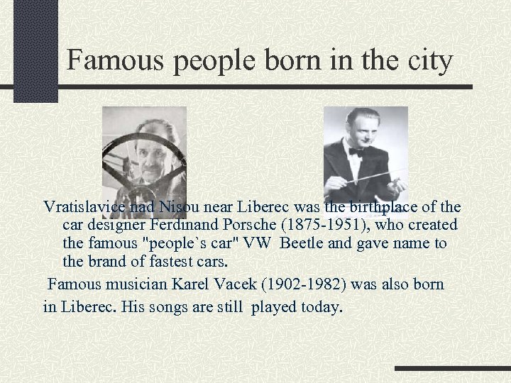 Famous people born in the city Vratislavice nad Nisou near Liberec was the birthplace