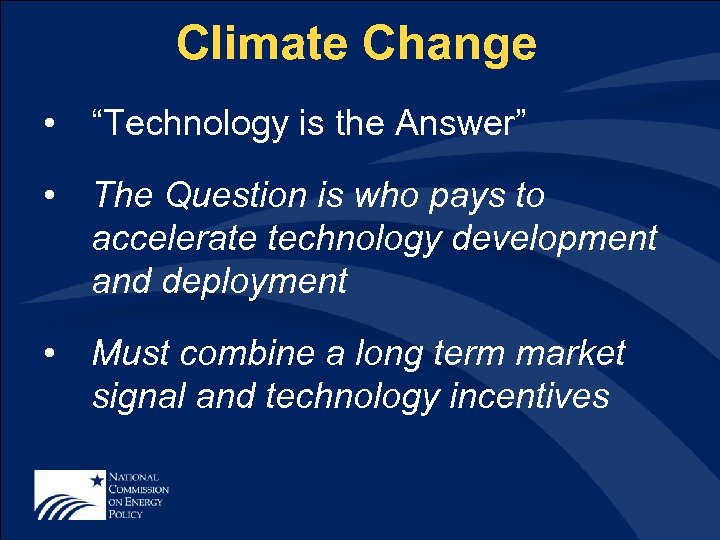 Climate Change • “Technology is the Answer” • The Question is who pays to
