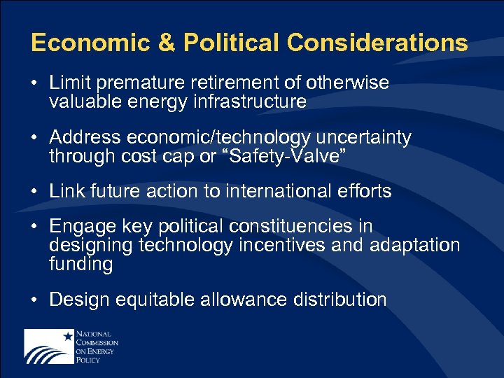 Economic & Political Considerations • Limit premature retirement of otherwise valuable energy infrastructure •