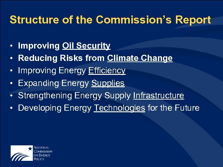 Structure of the Commission’s Report • • • Improving Oil Security Reducing Risks from