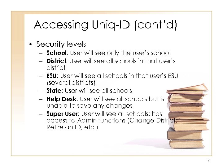 Accessing Uniq-ID (cont’d) • Security levels – School: User will see only the user’s