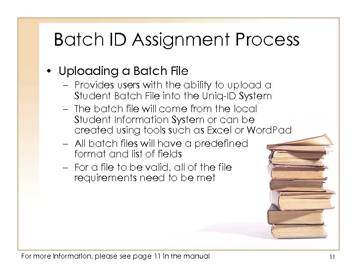 Batch ID Assignment Process • Uploading a Batch File – Provides users with the