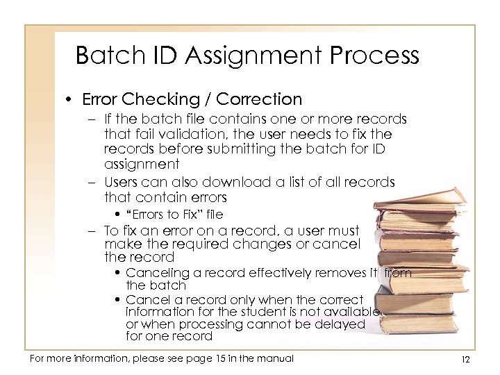 Batch ID Assignment Process • Error Checking / Correction – If the batch file