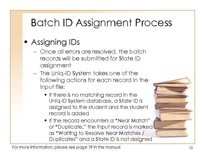 Batch ID Assignment Process • Assigning IDs – Once all errors are resolved, the