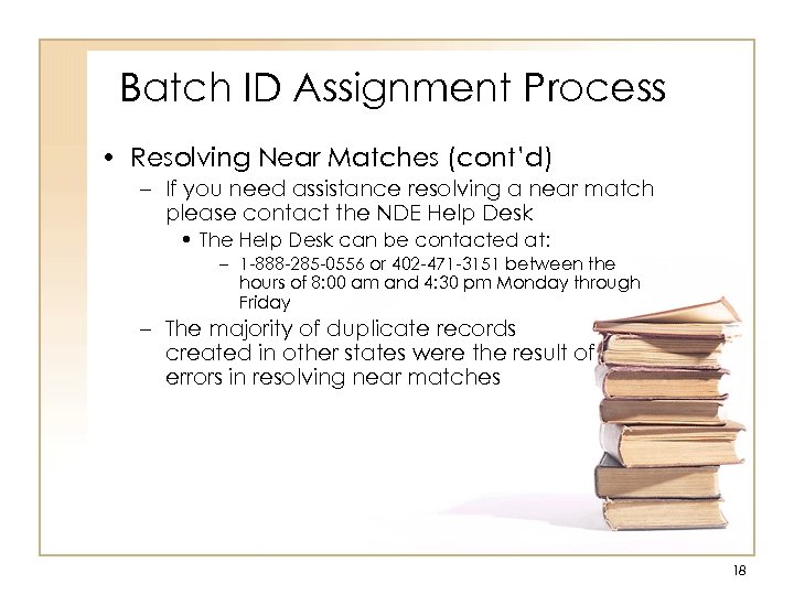 Batch ID Assignment Process • Resolving Near Matches (cont’d) – If you need assistance