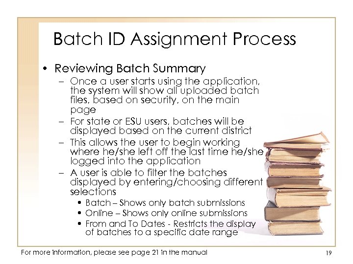 Batch ID Assignment Process • Reviewing Batch Summary – Once a user starts using