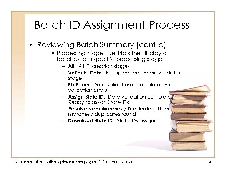 Batch ID Assignment Process • Reviewing Batch Summary (cont’d) • Processing Stage - Restricts