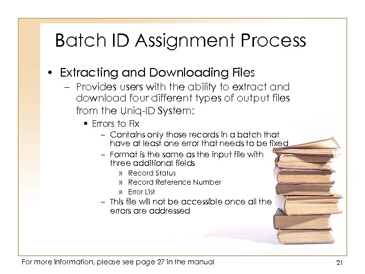 Batch ID Assignment Process • Extracting and Downloading Files – Provides users with the