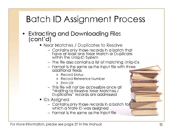 Batch ID Assignment Process • Extracting and Downloading Files (cont’d) • Near Matches /