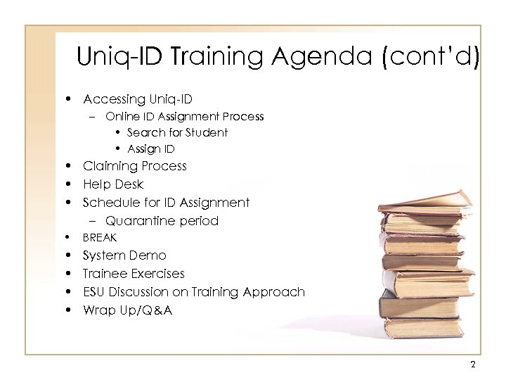 Uniq-ID Training Agenda (cont’d) • Accessing Uniq-ID – Online ID Assignment Process • Search