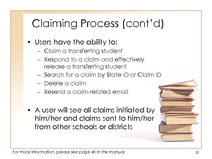 Claiming Process (cont’d) • Users have the ability to: – Claim a transferring student