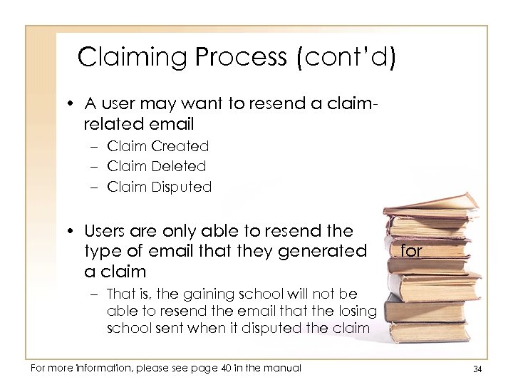 Claiming Process (cont’d) • A user may want to resend a claimrelated email –