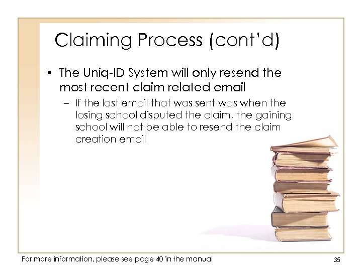 Claiming Process (cont’d) • The Uniq-ID System will only resend the most recent claim