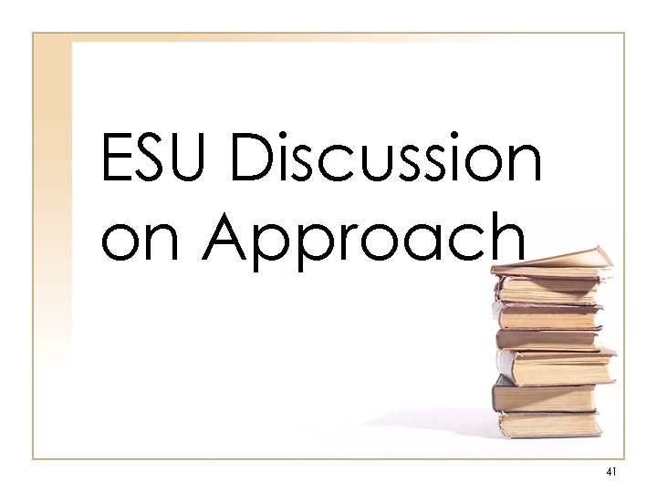 ESU Discussion on Approach 41 