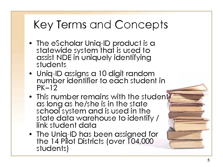 Key Terms and Concepts • The e. Scholar Uniq-ID product is a statewide system