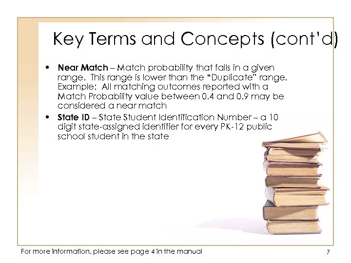 Key Terms and Concepts (cont’d) • Near Match – Match probability that falls in