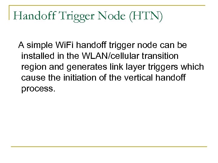 Handoff Trigger Node (HTN) A simple Wi. Fi handoff trigger node can be installed
