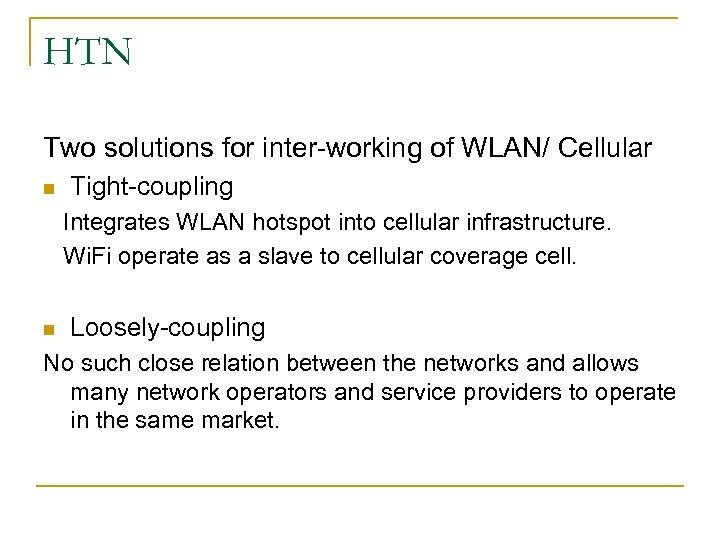 HTN Two solutions for inter-working of WLAN/ Cellular n Tight-coupling Integrates WLAN hotspot into