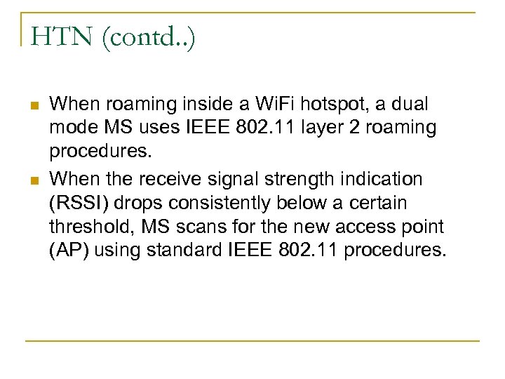 HTN (contd. . ) n n When roaming inside a Wi. Fi hotspot, a