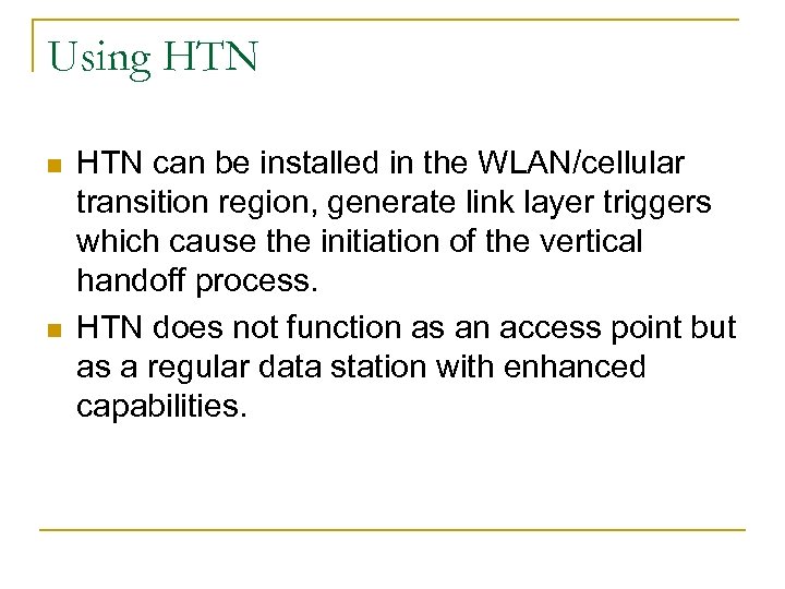 Using HTN n n HTN can be installed in the WLAN/cellular transition region, generate
