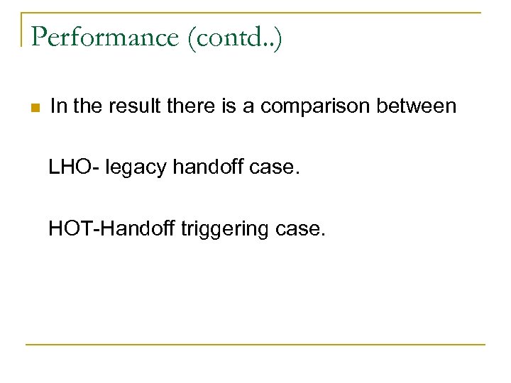Performance (contd. . ) n In the result there is a comparison between LHO-