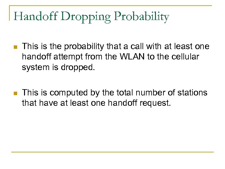 Handoff Dropping Probability n This is the probability that a call with at least