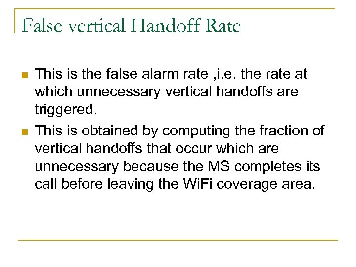 False vertical Handoff Rate n n This is the false alarm rate , i.