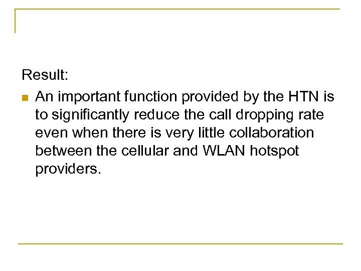 Result: n An important function provided by the HTN is to significantly reduce the