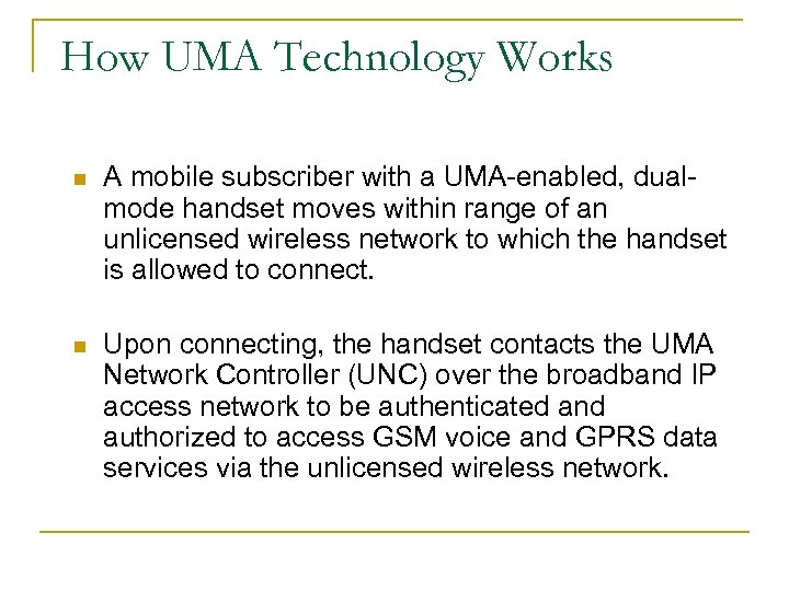 How UMA Technology Works n A mobile subscriber with a UMA-enabled, dualmode handset moves