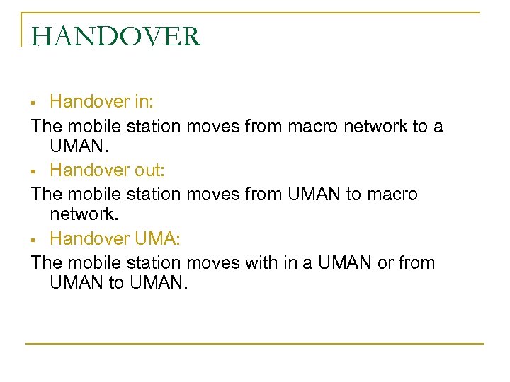 HANDOVER Handover in: The mobile station moves from macro network to a UMAN. §