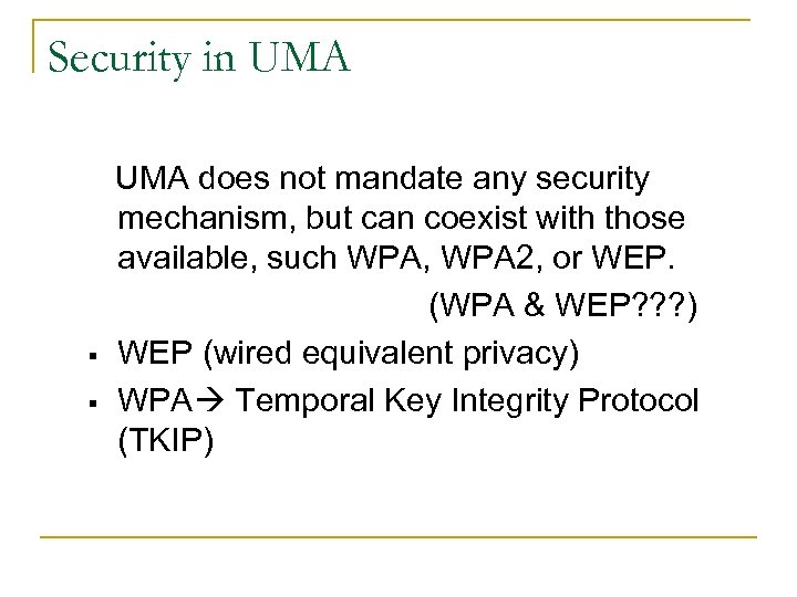 Security in UMA § § UMA does not mandate any security mechanism, but can