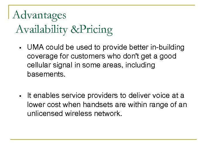Advantages Availability &Pricing § UMA could be used to provide better in-building coverage for