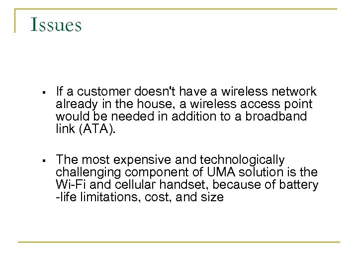 Issues § If a customer doesn't have a wireless network already in the house,