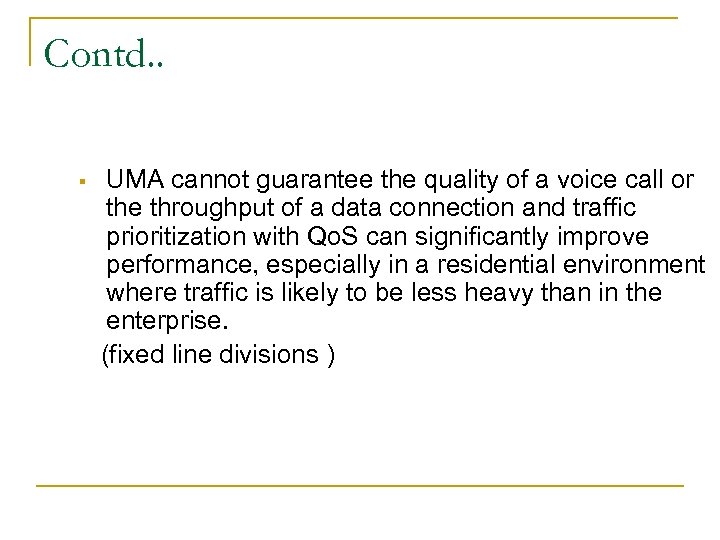 Contd. . § UMA cannot guarantee the quality of a voice call or the
