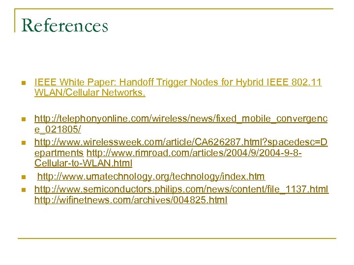 References n IEEE White Paper: Handoff Trigger Nodes for Hybrid IEEE 802. 11 WLAN/Cellular
