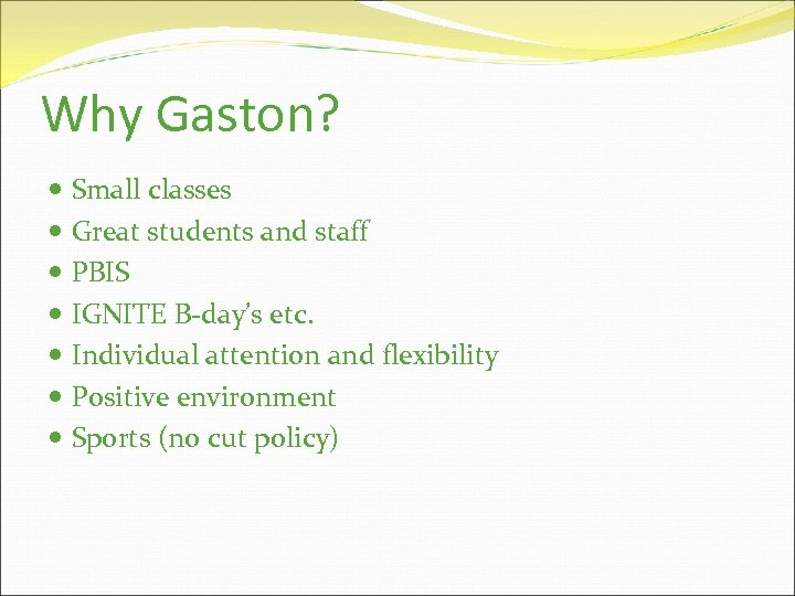 Why Gaston? Small classes Great students and staff PBIS IGNITE B-day’s etc. Individual attention