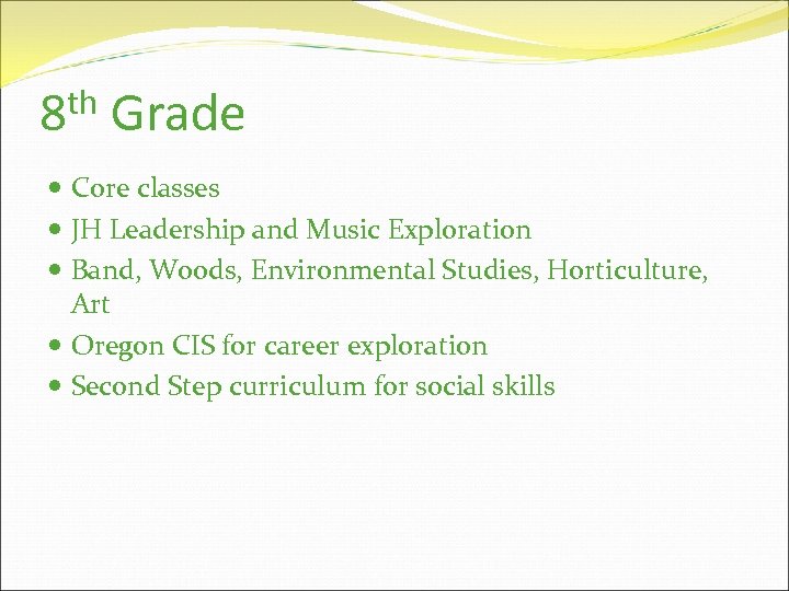 th 8 Grade Core classes JH Leadership and Music Exploration Band, Woods, Environmental Studies,