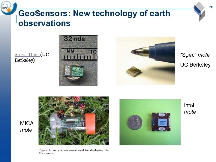 Geo. Sensors: New technology of earth observations Smart Dust (UC Berkeley) “Spec” mote UC