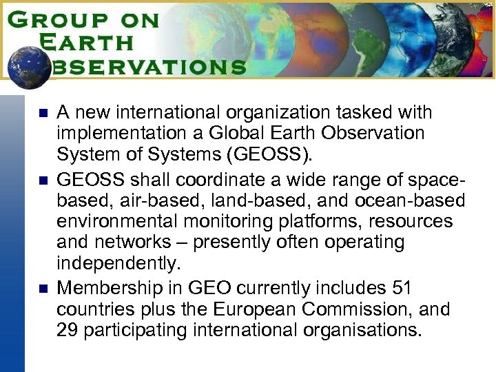 n n n A new international organization tasked with implementation a Global Earth Observation