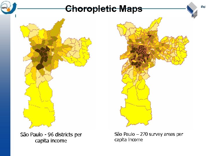 Choropletic Maps São Paulo - 96 districts per capita income São Paulo – 270