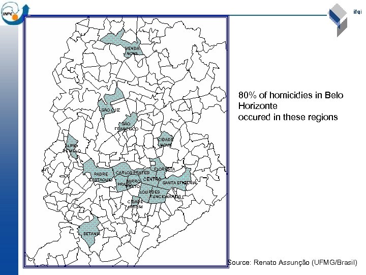 80% of homicidies in Belo Horizonte occured in these regions Source: Renato Assunção (UFMG/Brasil)