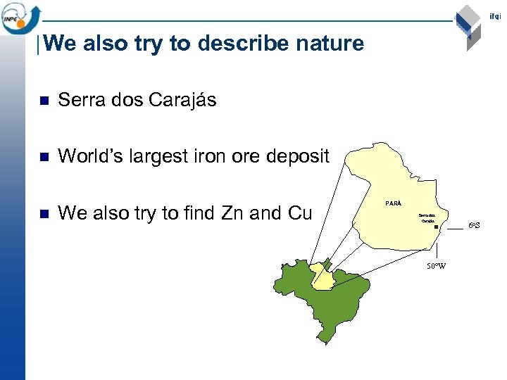 We also try to describe nature n Serra dos Carajás n World’s largest iron