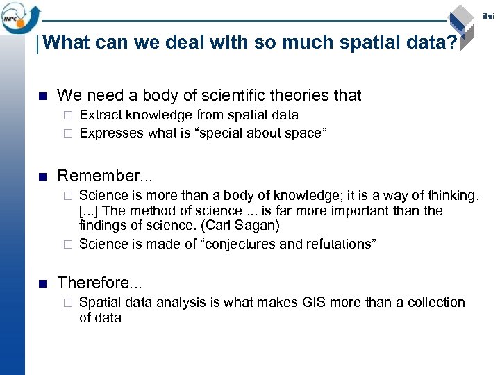 What can we deal with so much spatial data? n We need a body