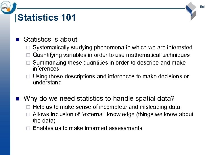 Statistics 101 n Statistics is about Systematically studying phenomena in which we are interested