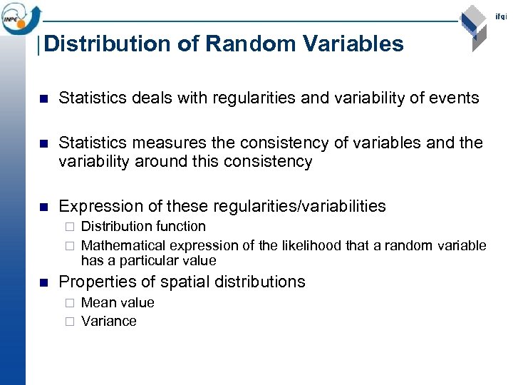 Distribution of Random Variables n Statistics deals with regularities and variability of events n