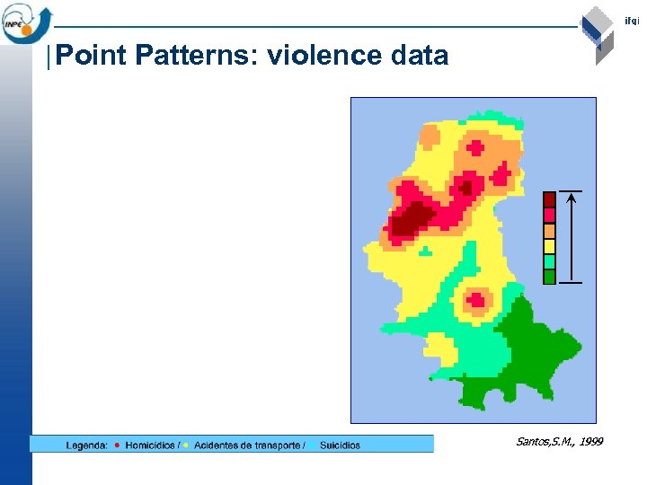 Point Patterns: violence data Santos, S. M. , 1999 