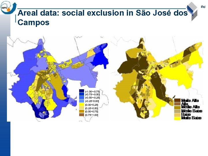 Areal data: social exclusion in São José dos Campos [-1. 00~-0. 75] [-0. 75~-0.