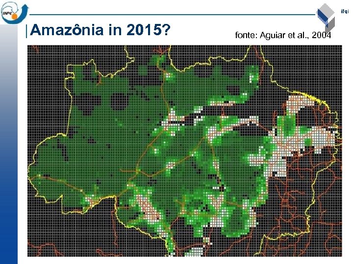 Amazônia in 2015? fonte: Aguiar et al. , 2004 