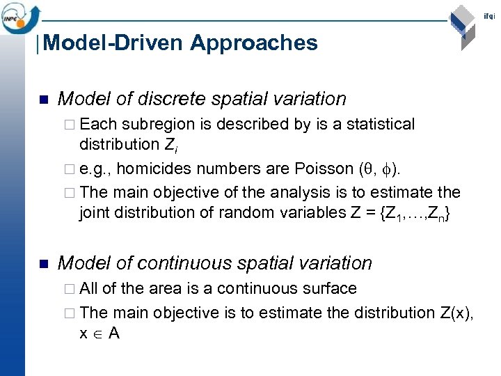 Model-Driven Approaches n Model of discrete spatial variation ¨ Each subregion is described by