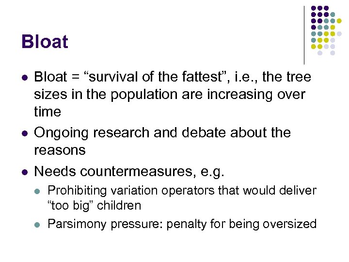 Bloat l l l Bloat = “survival of the fattest”, i. e. , the